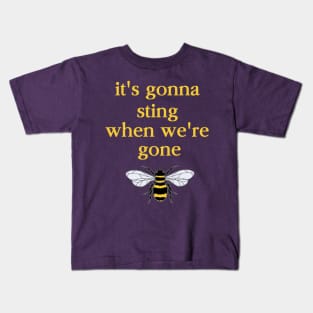 It's Gonna Sting When We're Gone by Yuuki G Kids T-Shirt